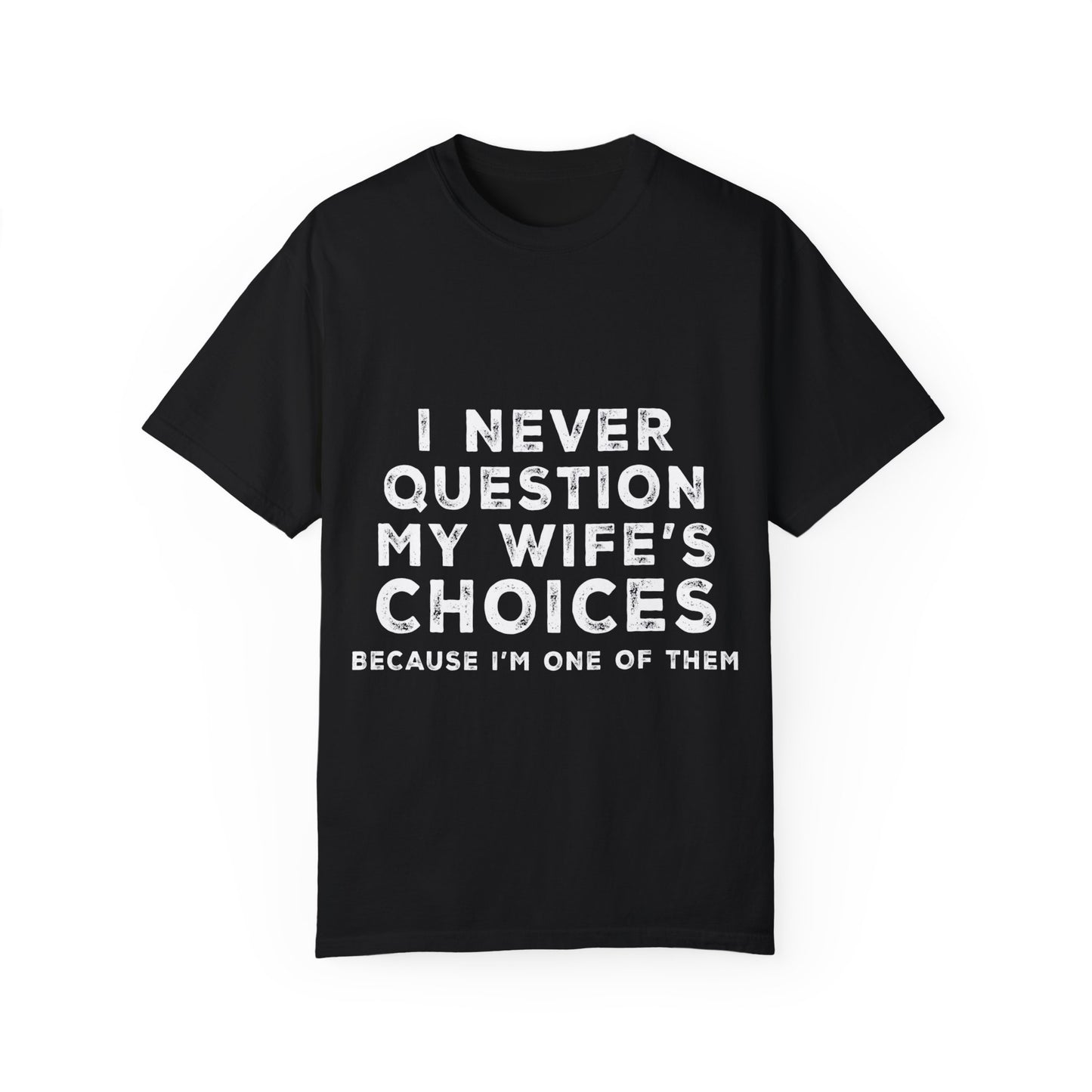 To My Husband | Unisex Garment-Dyed T-shirt